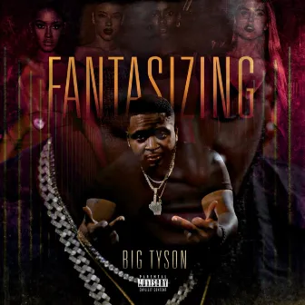 Fantasizing by Big Tyson