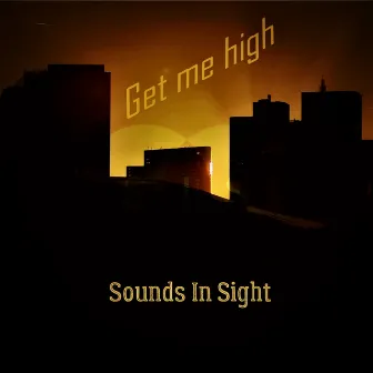 Get Me High by Sounds In Sight