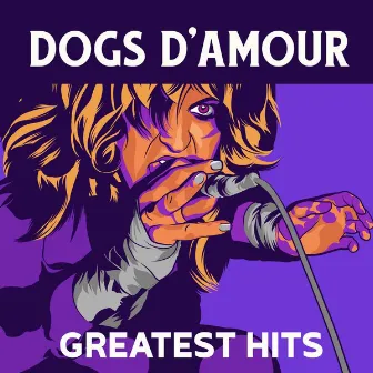 Greatest Hits by The Dogs D'Amour