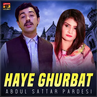 Haye Ghurbat - Single by Abdul Sattar Pardesi