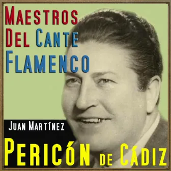 Maestros del Cante Flamenco by Pericón de Cádiz