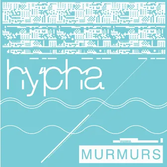 Murmurs by Hypha