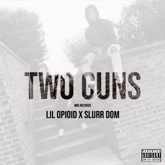 Two Guns by Lil Opioid