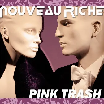 Pink Trash by Nouveau Riche