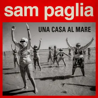 Una casa al mare by Sam Paglia