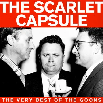 The Scarlett Capsule, The Very Best Of The Goons (Remastered) by The Goons