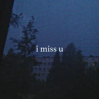 i miss u by Ødyzon