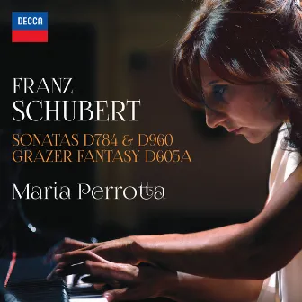 Schubert: Sonatas D784 & 960 - Grazer Fantasy D605A by Maria Perrotta