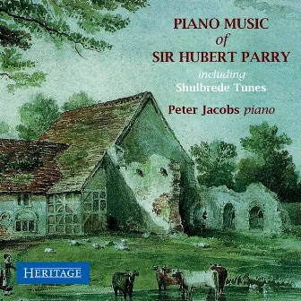 Sir Hubert Parry: Piano Music by Hubert Parry