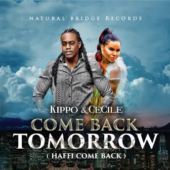 Come Back Tomorrow (Haffi Come Back) - Single by Cecile