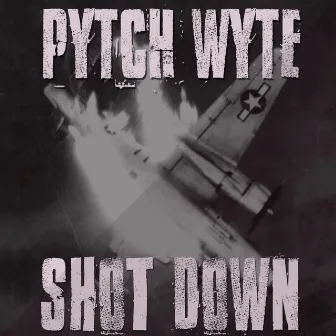 Shot Down by Pytch Wyte