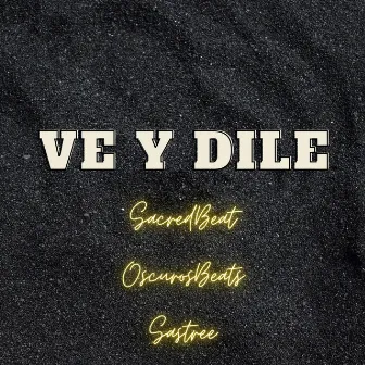 Ve y Dile by Sastree