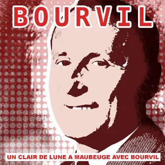 Un clair de lune à Maubeuge avec Bourvil by Bourvil