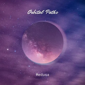 Orbital Paths by Medusa