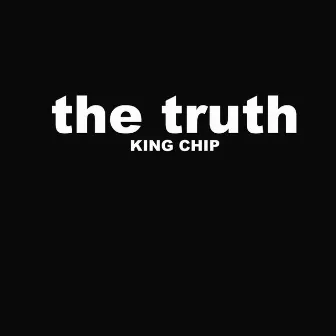 The Truth by King Chip