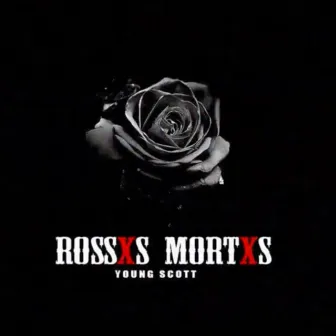 Rossxs Mortxs by Nvt Scott