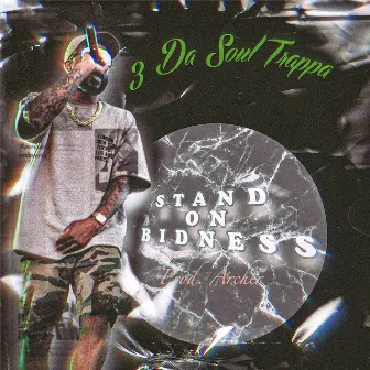 Stand on Bidness by 3 Da Soul Trappa