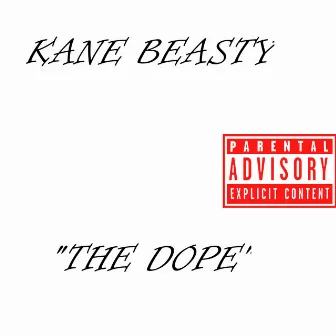 THE Dope by Kane Beasty