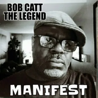 MANIFEST by Bob Catt The Legend