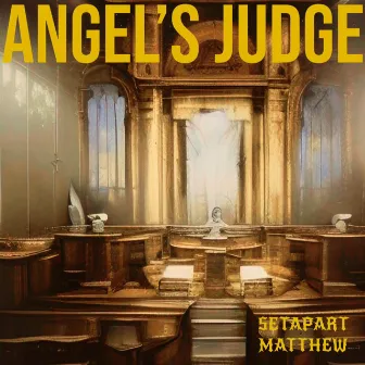 ANGEL'S JUDGE by setapart Matthew