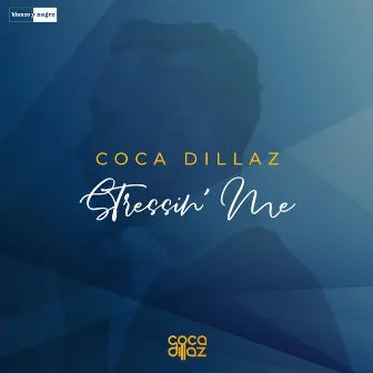 Stressin' Me by Coca Dillaz