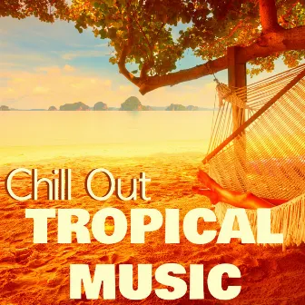 Chill Out Tropical Music - Hawaii Vacations Sounds & Tropical Cocktail Party Relaxation by Heaven del Mar