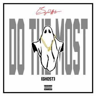 Do The Most (Ghost) by Bryce Williams