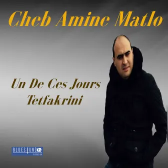 Un de ces jours tetfakrini by Amine Matlo