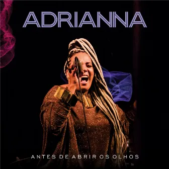 Antes de Abrir os Olhos - ao Vivo by Adrianna