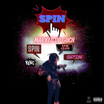 Spin by Marked Up Guch