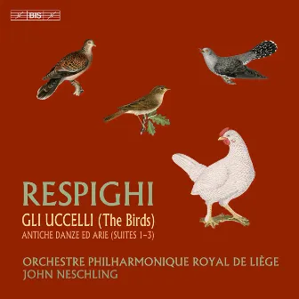 Respighi: The Birds & Ancient Dances and Airs by Orchestre Philharmonique Royal de Liège