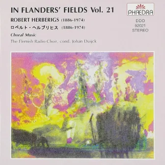 In Flanders' Fields, Vol. 21: Choral Music of Robert Herberigs by Johan Duijck