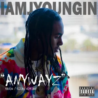 Anywayz (Radio Edit) by Iamjyoungin