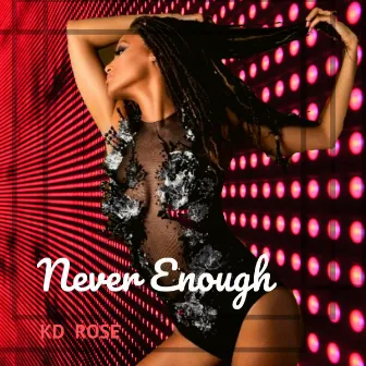 Never Enough by Kd Rose