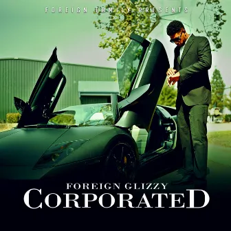 Corporated by Foreign Glizzy