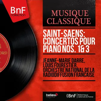 Saint-Saëns: Concertos pour piano Nos. 1 & 3 (Mono Version) by Louis Fourestier