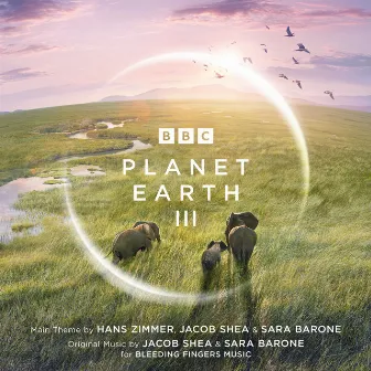 Planet Earth III (Original Television Soundtrack) by Sara Barone