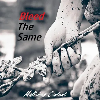 Bleed The Same by Malicious Content