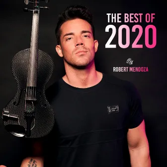 The Best of 2020 by Robert Mendoza