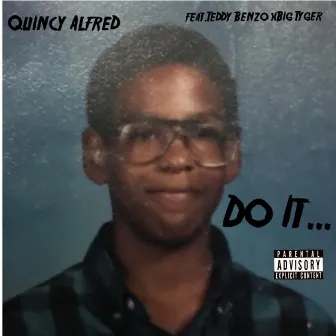 Do It (feat. Teddy Benzo & Big Tyger) by Quincy Alfred