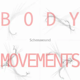 Body Movements by Schemawound