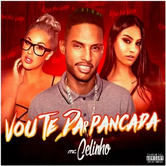 Vou Te Dar Pancada by MC Celinho