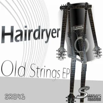 Old Strings by Hairdryer