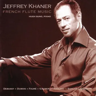 French Flute Music: Debussy • Fauré • Poulenc by Jeffrey Khaner