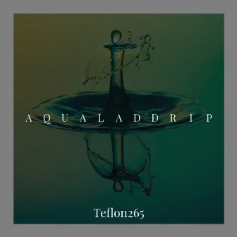 Aqualad Drip by Teflon265