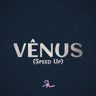 Vênus (Speed Up) by Renan Lanes