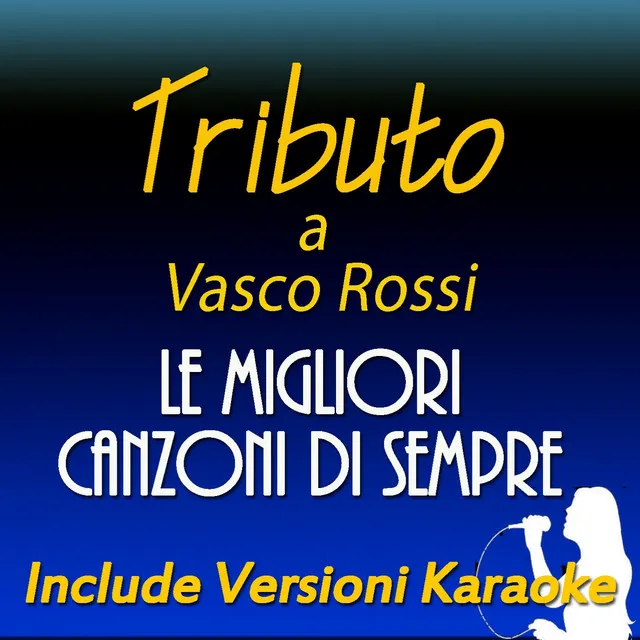 Tributo a Vasco Vasco Rossi: le migliori canzoni di sempre (Include versioni karaoke)