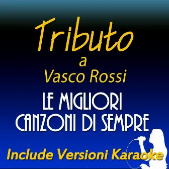 Tributo a Vasco Vasco Rossi: le migliori canzoni di sempre (Include versioni karaoke) by Renato Ritucci