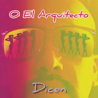 Dicen by O El Arquitecto