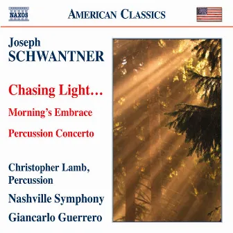 Schwantner: Percussion Concerto - Morning's Embrace - Chasing Light… by Joseph Schwantner